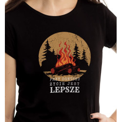 Koszulka "Przy ognisku życie jest lepsze"