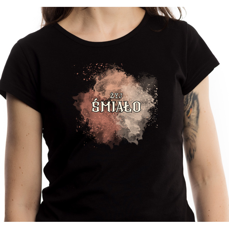 Koszulka damska "Żyj śmiało"