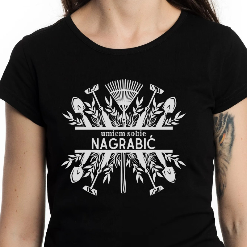 Koszulka damska "Umiem sobie nagrabić"